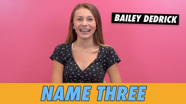 Bailey Dedrick - Name Three