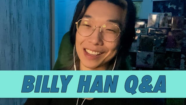 Billy Han Q&A