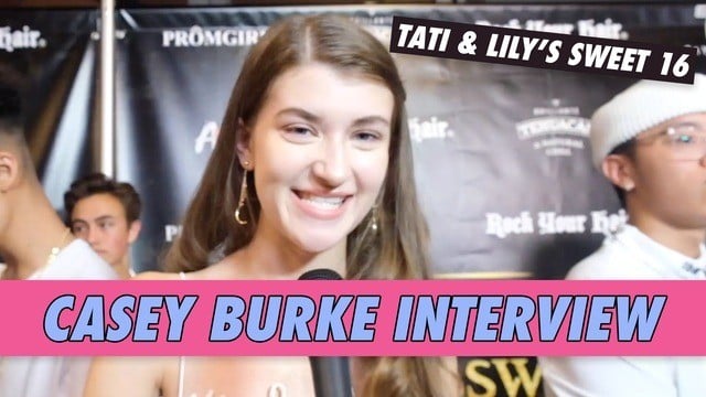 Casey Burke Interview - Tati McQuay & Lily Chee's Sweet 16