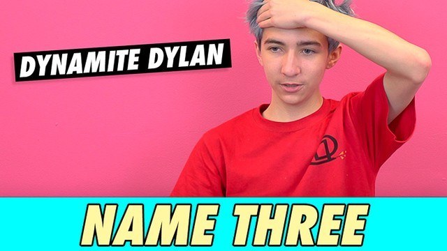 Dynamite Dylan - Name Three