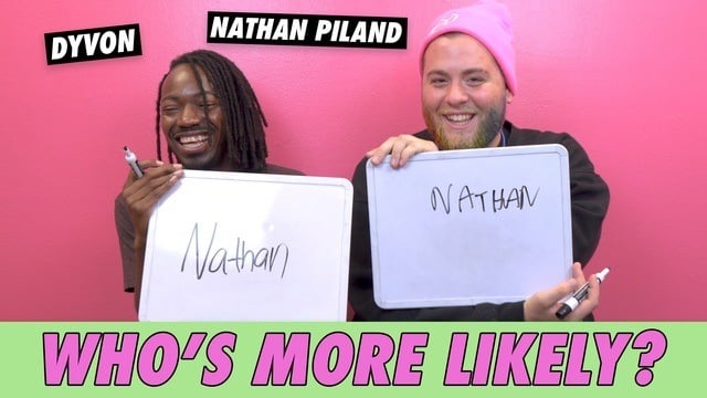 Dyvon & Nathan Piland - Who's More Likely?