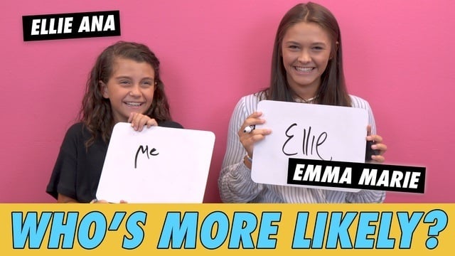 Emma Marie & Ellie Ana - Who's More Likely?
