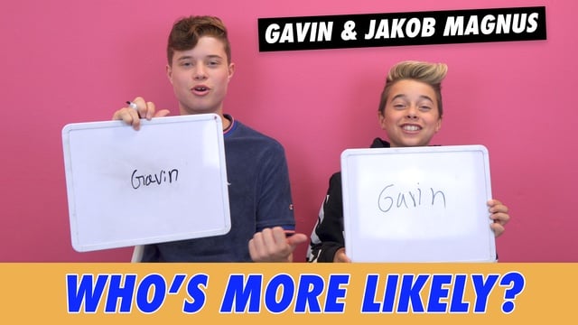 Gavin & Jakob Magnus - Who's More Likely?