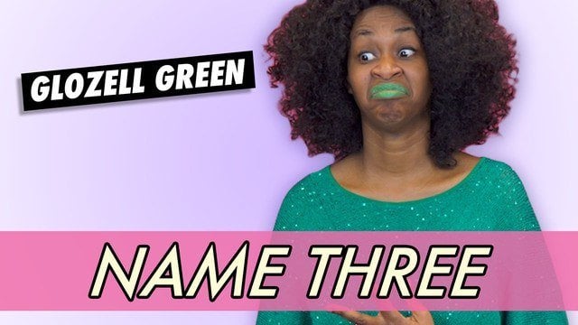 GloZell Green - Name Three