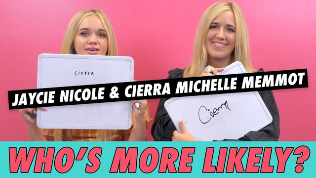 Jaycie Nicole & Cierra Michelle Memmot - Who's More Likely?