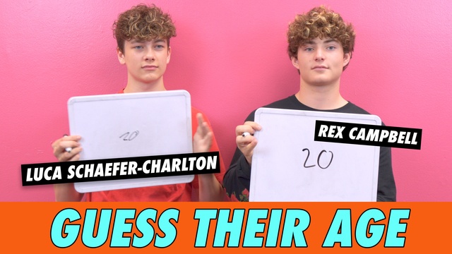 Luca Schaefer-Charlton & Rex Campbell - Guess Their Age