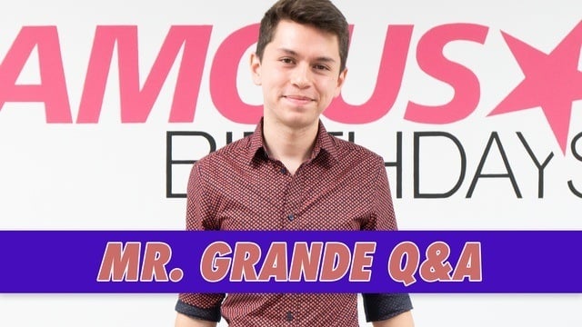 Mr. Grande Q&A