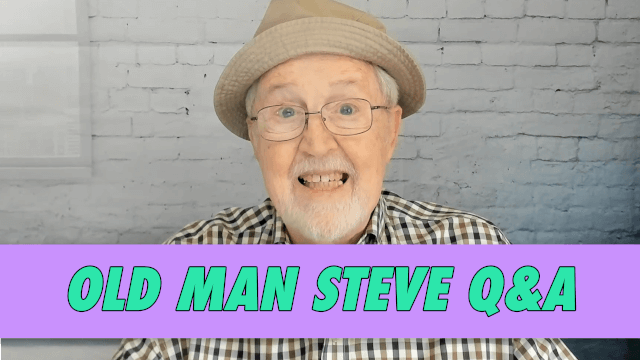 Old man Steve Q&A