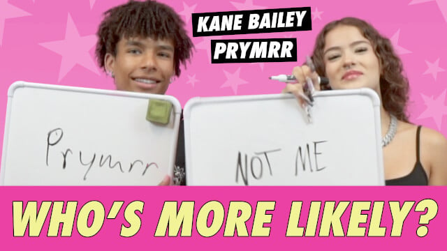 Prymrr & Kane Bailey - Who's More Likely?