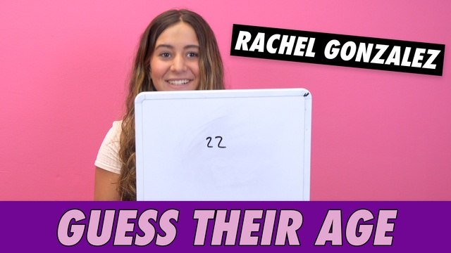 Rachel Gonzalez - Guess Their Age