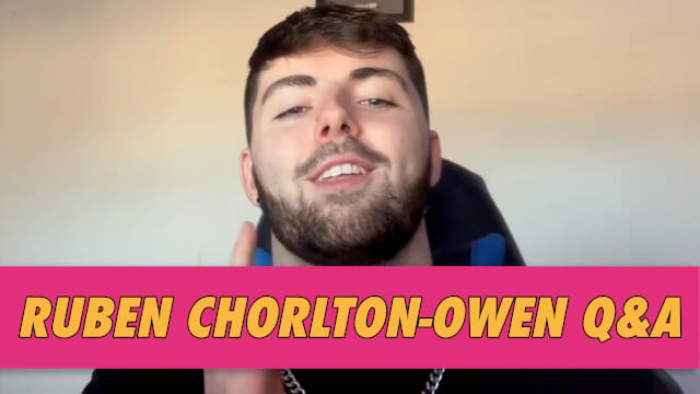 Ruben Chorlton-Owen Q&A