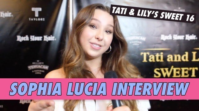 Sophia Lucia Interview - Tati McQuay & Lily Chee's Sweet 16