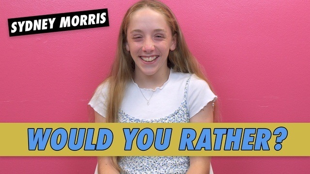 Sydney Morris - Would You Rather?