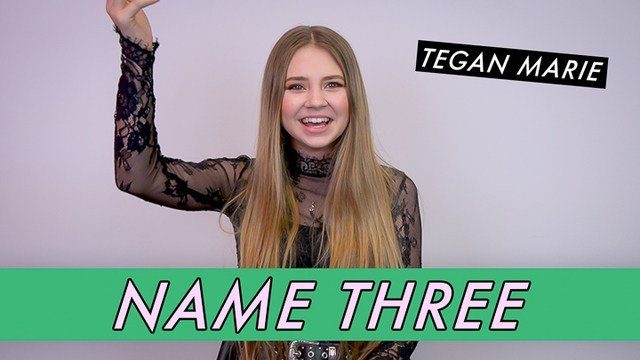 Tegan Marie - Name Three