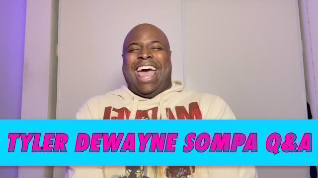 Tyler Dewayne Sompa Q&A