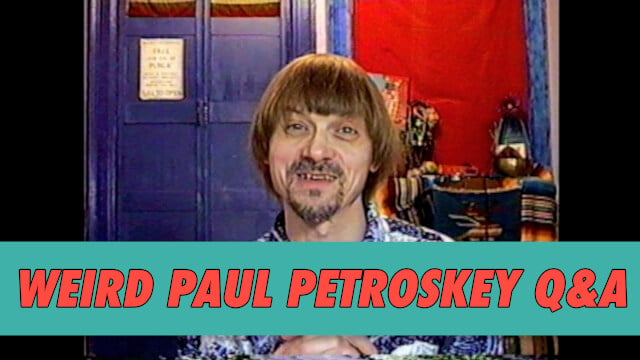 Weird Paul Petroskey Q&A
