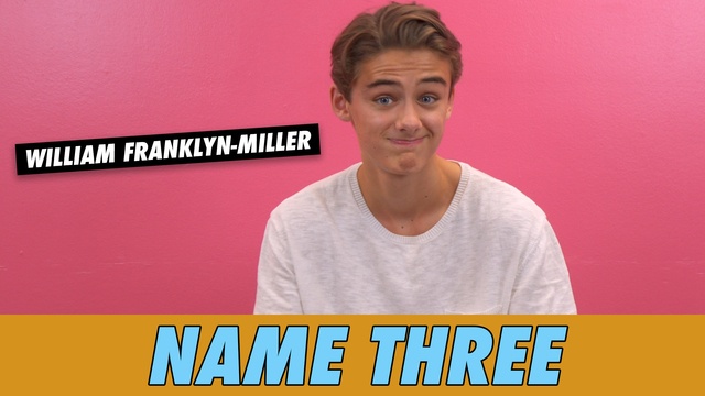 William Franklyn-Miller - Name Three