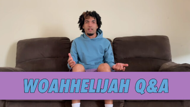Woahhelijah Q&A