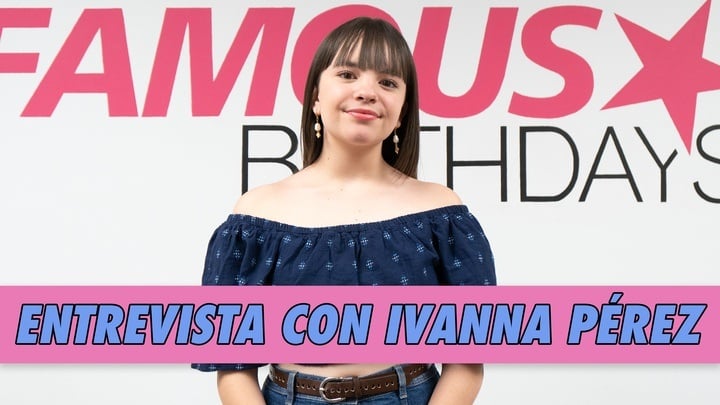 Entrevista con Ivanna Pérez | Famous Birthdays