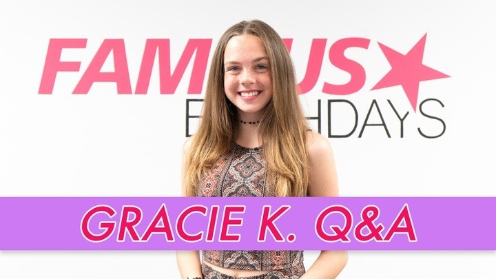 Gracie K. Q&A | Famous Birthdays