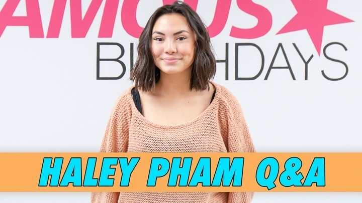 Haley Pham Q&A | Famous Birthdays
