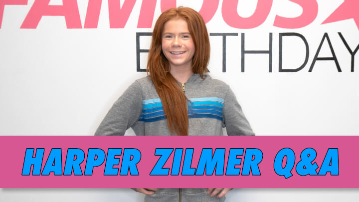 Harper Zilmer Q&A | Famous Birthdays