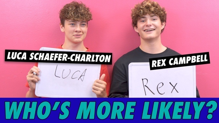 Luca Schaefer-Charlton & Rex Campbell - Who’s More Likely? | Famous
