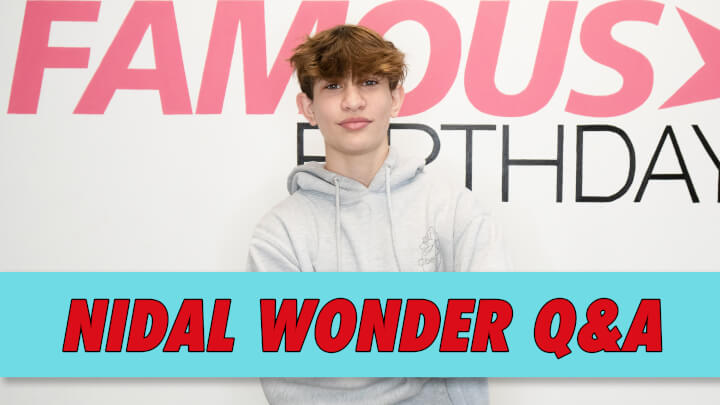 Nidal Wonder Q&A | Famous Birthdays