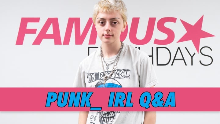 Punker_ irl Q&A | Famous Birthdays